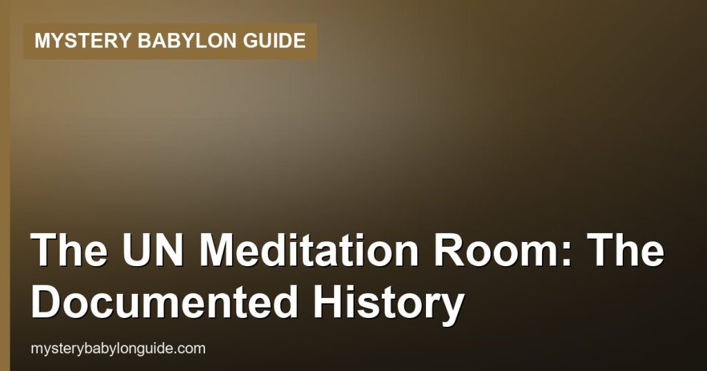 The UN Meditation Room: The Documented History - Mystery Babylon Guide
